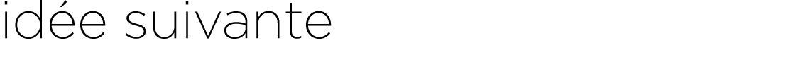 idée suivante
